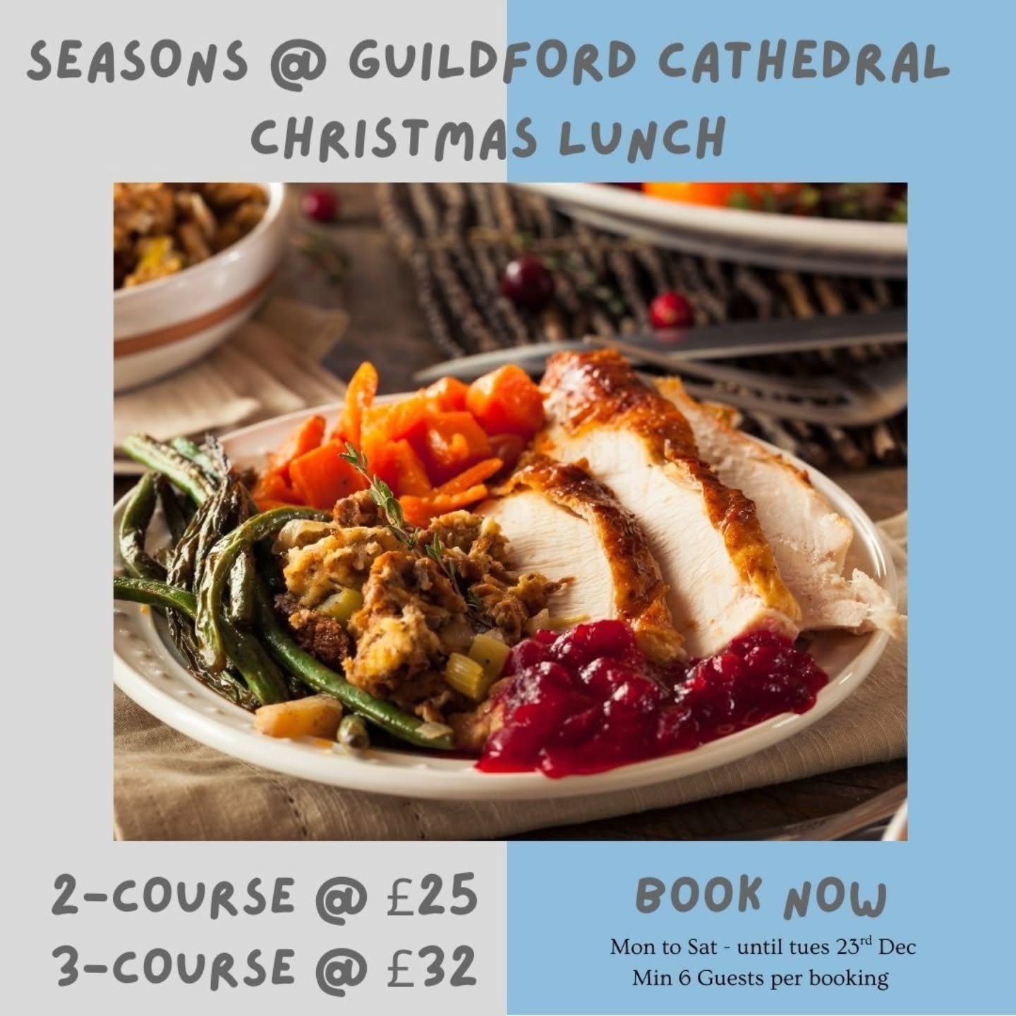 🎄 Enjoy a Festive Christmas Lunch at Seasons @ Guildford Cathedral
Looking for the perfect place to celebrate the season with friends, family or colleagues? Join us this December for a festive Christmas Lunch at Seasons @ Guildford Cathedral — a beautiful setting, delicious homemade food, and all the magic of Christmas rolled into one.
🍽️ Festive Dining Made Easy
Our Christmas Lunch menu is all about hearty, homemade dishes that capture the spirit of the season. Whether it’s a relaxed get-together with friends, a family celebration, or a team lunch to round off the year, Seasons is the perfect spot to make it special.
Choose from:
2 Courses – £25 per person
3 Courses – £32 per person
Both options include tea, coffee and mince pies, along with a beautifully dressed Christmas table to add that extra festive sparkle.
Bookings are available for groups of 6 guests or more, and we simply ask that you book at least one week in advance.
🎁 A Magical Setting for the Season
Nestled beside the magnificent Guildford Cathedral, Seasons offers one of Surrey’s most unique and peaceful festive settings. With free on-site parking, easy access from Guildford train station, and a light, welcoming atmosphere, it’s the ideal spot to relax and enjoy good food and great company this Christmas.
🍷 Homemade Food, Served with Heart
At The Tipsy Pigs, we believe food should be comforting, generous and full of flavour — especially at Christmas! Our chefs prepare every dish in-house using fresh, seasonal ingredients to bring you a menu that feels both traditional and indulgent.
From succulent roasts and winter vegetables to decadent desserts, every bite is designed to make your Christmas celebration one to remember.
✨ Book Your Christmas Lunch Today
Gather your friends, family or colleagues and celebrate the most wonderful time of the year at Seasons @ Guildford Cathedral.
📅 Minimum booking: 6 guests
📧 Email: seasonscathedral@thetipsypigs.co.uk
📞 Call: 01483 563841
Visit 👉 Seasons @ Guildford Cathedral
to view more details and secure your table.
Make this December deliciously memorable — with festive food, laughter, and a truly stunning backdrop at Seas