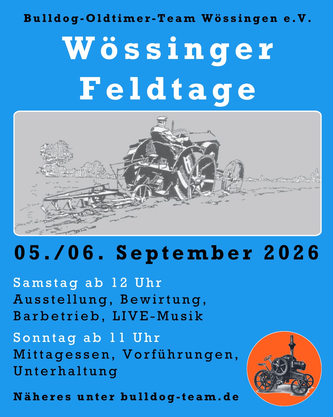 Am 05. und 06. September veranstalten wir wieder unsere Wössinger Feldtage.
Dieses Jahr widmen wir uns speziell den Einachsschleppern. Wir freuen uns über alle Exponate.
Ein Fahrerlager für unsere Schlepperfreunde ist eingerichtet.
Wir freuen uns aber generell über alle Oldtimer, egal ob Schlepper, Motorrad & Moped oder US-Car.
#bulldogteamwoessingen
#feldtage
#feldtage2026
#walzbachtal
#wössingen
#schleppertreffen
#schleppertreffen2026