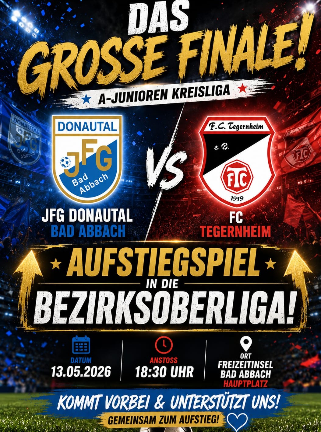 Servus miteinander
unsere A-Junioren stehen vor einem riesigen Spiel:Am 13.05.2025 um 18:30 Uhr geht es auf der Freizeitinsel Bad Abbach um den Aufstieg in die Bezirksoberliga gegen den FC Tegernheim! ⚽🔥
Für unsere Jungs ist das ein ganz besonderer Moment – und dafür brauchen wir eure volle Unterstützung. Kommt vorbei, bringt Stimmung mit und feuert die Mannschaft lautstark an. Gemeinsam können wir das Team zum Aufstieg pushen! 💪🔴⚪
📍 Freizeitinsel Bad Abbach🕡 Anstoß: 18:30 Uhr⚽ A-Junioren Aufstiegsspiel gegen FC Tegernheim
Lasst uns gemeinsam alles geben und diesen Abend unvergesslich machen.