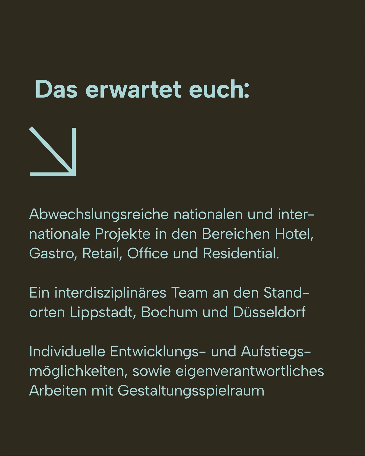 Gestaltet mit uns Räume und Marken, die Menschen begeistern.
Zur Verstärkung unserer Teams suchen wir:
Innenarchitekt / Architekt (m/w/d) als Projektleitung für unsere Studios in Düsseldorf und Lippstadt.
Wenn ihr Lust auf abwechslungsreiche Projekte für namhafte Kunden im In- und Ausland habt, motiviert und eigenverantwortlich Arbeiten möchtet, dann schickt uns eure vollständigen Bewerbungsunterlagen an: career@kitzig.com
Weitere Infos über den Link in der BIO.
kitzig.com/karriere
Wir freuen uns auf euch.
#kitzigdesignstudios #interiordesigner #newjob #wearehiring #newperspectives #interiordesignerjob #interiordesignerwanted #communicationdesigner
